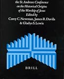 The Jewish Roots of Christological Monotheism: Papers from the St. Andrews Conference on the Historical Origins of the Worship of Jesus (Supplements to the Journal for the Study of Judaism)