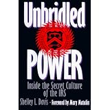 Unbridled Power: Inside the Secret Culture of the IRS