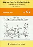 Übungsreihen für Geistigbehinderte, H.2, Geistigbehinderte erleben das Wasser: Lernzielorientierte Wassergewöhnung bei Geistigbehinderten