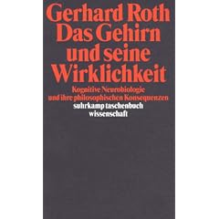 Das Gehirn und seine Wirklichkeit: Kognitive Neurobiologie und ihre philosophischen Konsequenzen (suhrkamp taschenbuch wissenschaft)
