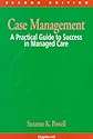Case Management: A Practical Guide to Success in Managed Care