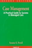 Case Management: A Practical Guide to Success in Managed Care (NURSING CASE MANAGEMENT ( POWELL))