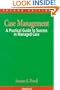 Case Management: A Practical Guide to Success in Managed Care (NURSING CASE MANAGEMENT ( POWELL))