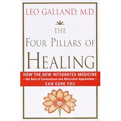 The Four Pillars of Healing: How the New Integrated Medicine- -the Best of Conventional and Alternative Approaches- - Can Cure You