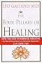 The Four Pillars of Healing: How the New Integrated Medicine-- the Best of Conventional and Alternative Approaches-- Can Cure You