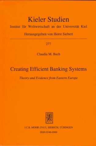 Creating Efficient Banking Systems: Theory and Evidence from Eastern Europe (Kieler Studien, 277)