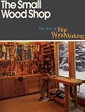 The Small Wood Shop (Best of Fine Woodworking)