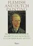 Flemish and Dutch Painting: From Van Gogh, Ensor, Magritte, Mondrian to Contemporary Artists