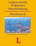 Langenscheidts Praktischer Sprachlehrgang - Brasilianisch -3 Teilig - Standardkurs f�r Selbstlerner - �bungsbuch mit Schl�ssel zu den �bungen und 2 Audiocassetten