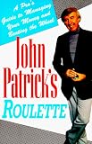 John Patrick s Roulette: A Pro s Guide to Managing Your Money and Beating the Wheel