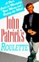 John Patrick's Roulette: A Pro's Guide to Managing Your Money and Beating the Wheel