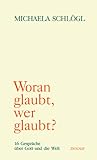 Produkt-Bild: Woran glaubt, wer glaubt?: 16 Gespr&auml;che &uuml;ber Gott