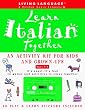 Learn Italian Together: An Activity Kit for Kids and Grown-Ups (Living Language)