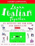 Learn Italian Together: An Activity Kit for Kids and Grown-Ups (Living Language)