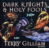 Dark Knights and Holy Fools: Art and Films of Terry Gilliam