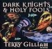 Dark Knights and Holy Fools: Art and Films of Terry Gilliam