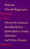 Produkt-Bild: Philosophia perennis: Historische Umrisse abendl&auml;ndischer Spiritualit&auml;t in Antike, Mittelalter und Fr&uuml;her Neuzeit