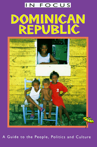 City Travel Guides Discounted  Books : Dominican Republic In Focus: A Guide to the People, Politics and Culture (In Focus Guides)