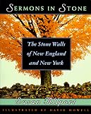 Sermons in Stone: The Stone Walls of New England and New York