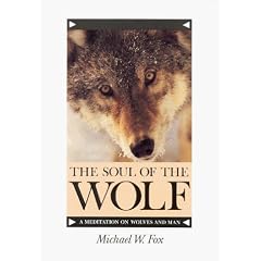The Soul of the Wolf: A Meditation on Wolves and Man