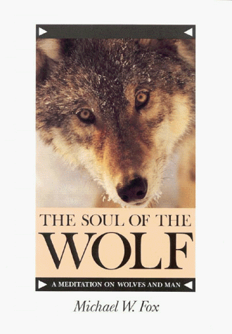 The Soul of the Wolf: A Meditation on Wolves and Man