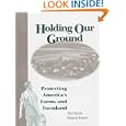 Holding Our Ground: Protecting America's Farms And Farmland by Deborah Bowers and Tom Daniels