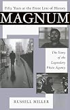 Magnum: Fifty Years at the Front Line of History Russell Miller