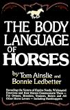 The Body Language of Horses: Revealing the Nature of Equine Needs, Wishes and Emotions and How Horses Communicate Them - For Owners, Breeders, Trainers, Riders and All Other Horse Lovers - Including Handicappers