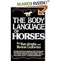 The Body Language of Horses: Revealing the Nature of Equine Needs, Wishes and Emotions and How Horses Communicate Them - For Owners, Breeders, Trainers, Riders and All Other Horse Lovers - Including Handicappers