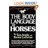 The Body Language of Horses: Revealing the Nature of Equine Needs, Wishes and Emotions and How Horses Communicate Them - For Owners, Breeders, Trainers, ... Other Horse Lovers Including Handicappers