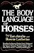The Body Language of Horses: Revealing the Nature of Equine Needs, Wishes and Emotions and How Horses Communicate Them - For Owners, Breeders, Trainers, Riders and All Other Horse Lovers - Including Handicappers