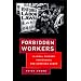 Forbidden Workers: Illegal Chinese Immigrants and American Labor
