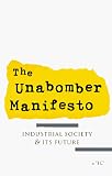 The Unabomber Manifesto: Industrial Society & Its Future