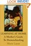 Learning At Home: A Mother's Guide To Homeschooling