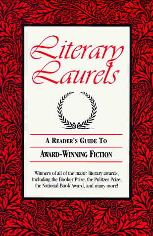 Literary Laurels: A Reader's Guide to Award-Winning Fiction Literary Laurels: A Reader's Guide to Award-Winning Fiction