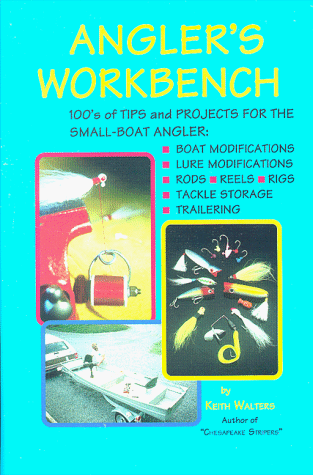 Angler s workbench: 100 s of tips and projects for the small-boat angler