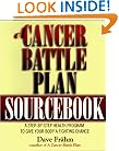 A Cancer Battle Plan Sourcebook: A Step-by-Step Health Program to Give Your Body a Fighting Chance