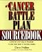 A Cancer Battle Plan Sourcebook:  A Step-by-Step Health Program to Give Your Body a Fighting Chance