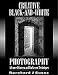 Creative Black-And-White Photography: Advanced Camera and Darkroom Techniques