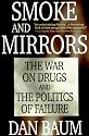 Smoke and Mirrors: The War on Drugs and the Politics of Failure