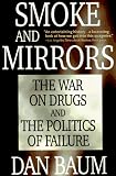 Smoke and Mirrors: The War on Drugs and the Politics of Failure
