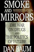 Smoke and Mirrors: The War on Drugs and the Politics of Failure