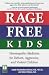 Books : Rage-Free Kids: Homeopathic Medicine for Defiant, Aggressive, and Violent Children