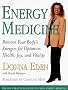 Energy Medicine: Balance Your Body's Energies for Optimal Health, Joy and Vitality