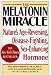 MELATONIN MIRACLE: Nature's Age-Reversing, Sex-Enhancing, Disease-Fighting Hormone