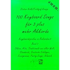 100 Keyboard Songs, Bd.3, F�r 3 plus mehr Akkorde: Oldies, Hits, Traditionals aus aller Welt, Deutsche Schlager, Evergreens, Party-Songs, Klassik