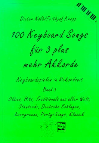 Leu-Verlag 100 Keyboard Songs, Bd.3, F&uuml;r 3 plus mehr Akkorde: Oldies, Hits, Traditionals aus aller Welt, Deutsche Schlager, Evergreens, Party-Song ...