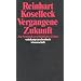 Vergangene Zukunft: Zur Semantik geschichtlicher Zeiten