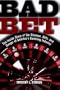 Bad Bet : The Inside Story of the Glamour, Glitz, and Danger of America's Gambling Industry