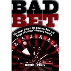 Bad Bet : The Inside Story of the Glamour, Glitz, and Danger of America's Gambling Industry